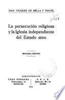 La persecución religiosa y la Iglesia independiente del Estado ateo