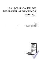 La política de los militares argentinos: 1900-1971