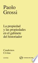 La propiedad y las propiedades en el gabinete historiador