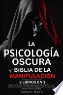 La Psicología Oscura y Biblia de la Manipulación