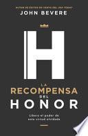 La Recompensa del Honor: Libera El Poder de Esta Virtud Olvidada