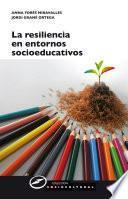 La resiliencia en entornos socioeducativos