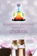 La sanación vibracional a través de los chakras