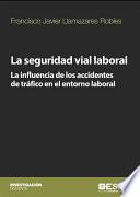 La seguridad vial laboral. La influencia de los accidentes de tráfico en el entorno laboral