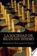 La Sociedad de Ricos Sin Dinero / The company rich without money