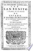La soledad laureada por San Benito y sus hijos, en las Iglesias de Espana, y teatro monastico