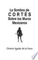 La sombra de Cortés sobre los muros mexicanos