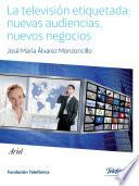 La televisión etiquetada: nuevas audiencias, nuevos negocios
