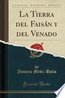La Tierra del Faisán y del Venado (Classic Reprint)