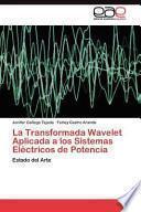 La Transformada Wavelet Aplicada a los Sistemas Eléctricos de Potencia