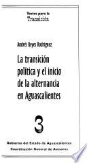 La transición política y el inicio de la alternancia en Aguascalientes
