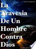 La Travesía De Un Hombre Contra Dios