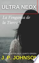 LA VENGANZA DE LA TIERRA 5. Ultra Neox