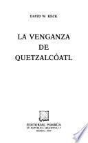 La venganza de Quetzalcoatl