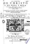 La verida de Christo y su vida y milagros : en que se concuerdan los dos Testamentos divinos, viejo y nuevo Compuesta por Fray Hernando Ojea Gallego...