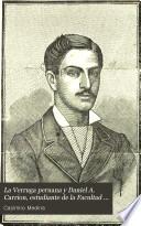 La Verruga peruana y Daniel A. Carrion, estudiante de la Facultad de Medicina, muerto el 5 de octubre de 1885