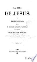 La Vida de Jesus, por Ernesto Renan, ante el tribunal de la filosofía y la historia