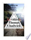 La Vida De Thomas Chadwick