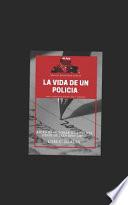 La vida de un policía amor, corrupción, muerte, odio y venganza