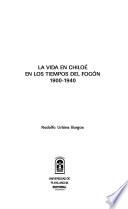 La vida en Chiloé en los tiempos del fogón, 1900-1940