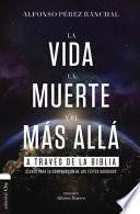 La Vida, la Muerte y el Más Allá a Través de la Biblia