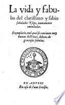 La vida y fabulas del clarissimo y sabio fabulador Ysopo, nuevamente emendadas