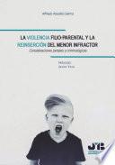 La violencia filio-parental y la reinserción del menor infractor