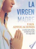 La Virgen Madre y sus advocaciones