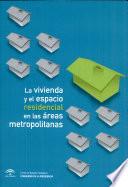 La vivienda y el espacio residencial en las áreas metropolitanas