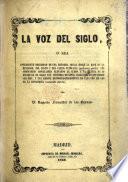 La Voz del Siglo, o sea apremiante necesidad de una reforma social sobre la base de la religion, del culto y del clero católicos (primera parte). Los seminarios conciliares elevando al clero a la altura de su mision en el siglo XIX.; historia de estos colegios, lo que deben ser hoy, y una reseña historico-descriptiva de cada uno de los de la monarquia (segunda parte).