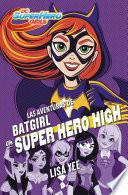 Las aventuras de Batgirl en Super Hero High (DC Super Hero Girls 3)