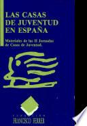 Las casas de juventud en España: materiales de las II Jornadas de Casas de Juventud, Barcelona, 26 al 28 de noviembre de 1987