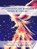 Las cicatrices que marcaron fueron mi lección