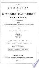 Las Comedias de D. Pedro Calderon de la Barca, corregidas y dadas á luz por Juan Jorge Keil Senior. [With a portrait.]