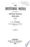 Las constituciones políticas que ha tenido la República Boliviana, 1826-1868