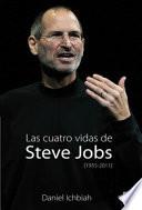 Las cuatro vidas de Steve Jobs