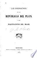 Las disensiones de las repúblicas del Plata y las maquinaciones del Brasil