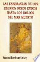 Las Enseñanzas de los esenios desde Enoch hasta los rollos del Mar Muerto