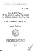 Las industrias en el Rio de la Plata desde la colonización hasta 1778