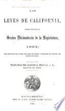 Las leyes de California, dadas durante la sesion décimatercia de la Legislatura, 1862