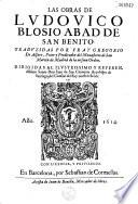 Las Obras de Ludovico Blosio abad de Sa, Benito traduzidas por Fray Gregorio de Alfaro... [Vida del autor por Ivan de Castañiza]