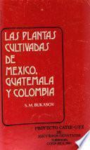 Las Plantas Cultivadas de Mexico, Guatemala Y Colombia.