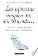 Las princesas cumplen 30, 40, 50 y más…