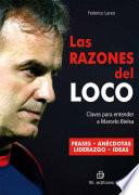 Las razones del Loco. Claves para entender a Marcelo Bielsa