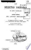Las selectas sagradas en latin y castellano ó Historias escogidas del Antiguo Testamento