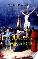 LAS SIETE PALABRAS DE JESÚS EN LA CRUZ