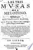 Las tres musas del Melodino. Halladas por don Francisco Manuel publicadas por Henrique valente de Olivera