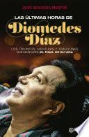 Las ultimas horas de Diomedes Diaz