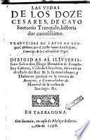 Las Vidas de los Doze Cesares ... Traduzidas de Latin en Lengua Castellana, por el Doctor Iayme Barttholome, etc