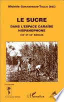 Libro Le sucre dans l'espace caraïbe hispanophone aux XIXe et XXe siècles